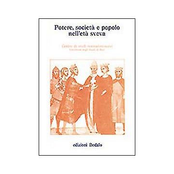 Potere, società e popolo nell'età sveva. Atti delle 6/e Giornate normanno-sveve