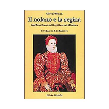 Il nolano e la regina. Giordano Bruno nell'Inghilterra di Elisabetta