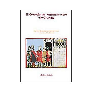 Il Mezzogiorno normanno-svevo e le crociate. Atti delle 14/e Giornate normanno-sveve