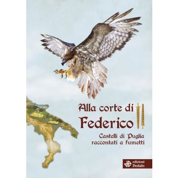 Alla corte di Federico II. Castelli di Puglia raccontati a fumetti. Con audiofiabe