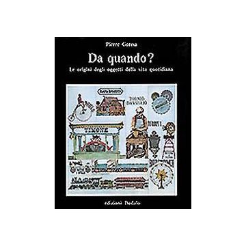 Da quando? Le origini degli oggetti della vita quotidiana