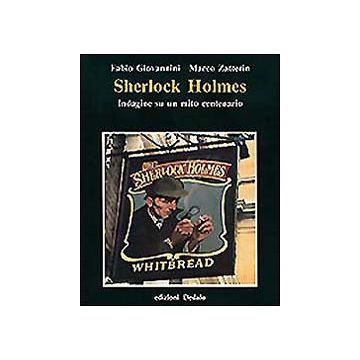 Sherlock Holmes. Indagine su un mito centenario