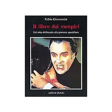 Il libro dei vampiri. Dal mito di Dracula alla presenza quotidiana