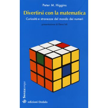 Divertirsi con la matematica. Curiosità e stranezze del mondo dei numeri