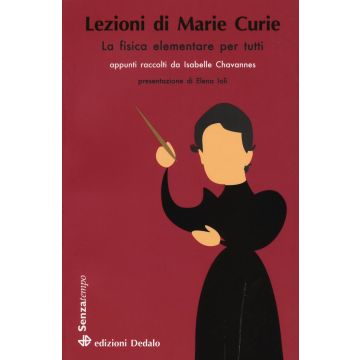 Lezioni di Marie Curie. La fisica elementare per tutti