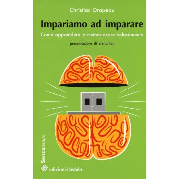 Impariamo ad imparare. Come apprendere e memorizzare velocemente