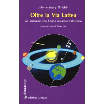Oltre la Via Lattea. Gli scienziati che hanno misurato l'universo