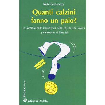 Quanti calzini fanno un paio? Le sorprese della matematica nella vita di tutti i giorni