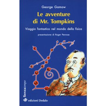 Le avventure di mr. Tompkins. Viaggio «Scientificamente fantastico» nel mondo della fisica