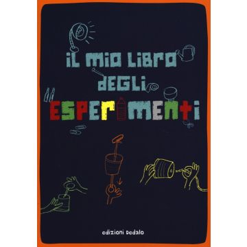 Il mio libro degli esperimenti. Ediz. illustrata
