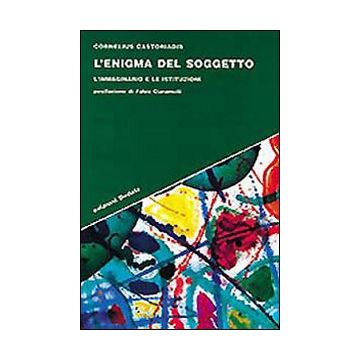 L'enigma del soggetto. L'immaginario e le istituzioni