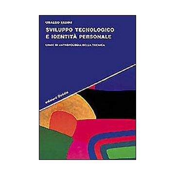 Sviluppo tecnologico e identità personale. Linee di antropologia della tecnica