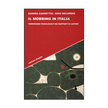 Il mobbing in Italia. Terrorismo psicologico nei rapporti di lavoro