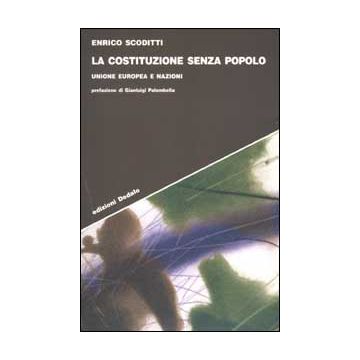 La costituzione senza popolo. Unione Europea e nazioni