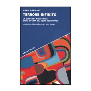 Terrore infinito. La questione palestinese dalla guerra del Golfo all'Intifada