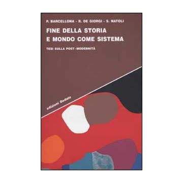 Fine della storia e mondo come sistema. Tesi sulla post-modernità