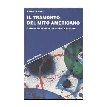 Il tramonto del mito americano. Contraddizioni di un mondo a rischio