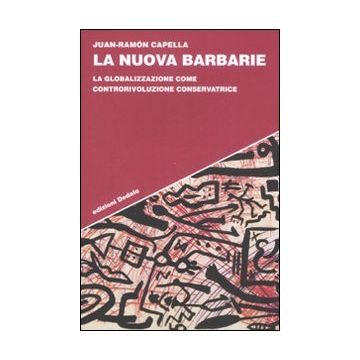 La nuova barbarie. La globalizzazione come controrivoluzione conservatrice
