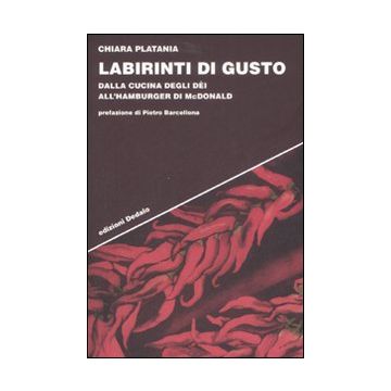 Labirinti di gusto. Dalla cucina degli dei all'hamburger di McDonald