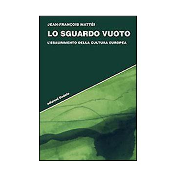 Lo sguardo vuoto. L'esaurimento della cultura europea
