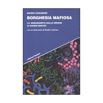 Borghesia mafiosa. La 'ndrangheta dalle origini ai giorni nostri
