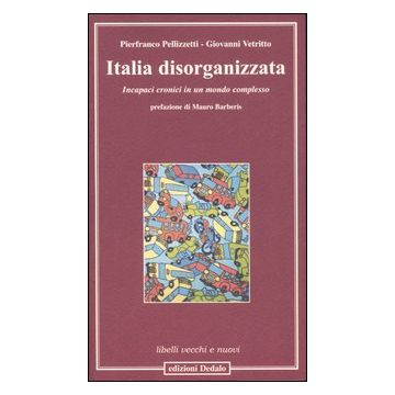 Italia disorganizzata. Incapaci cronici in un mondo complesso