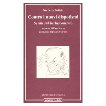 Contro i nuovi dispotismi. Scritti sul berlusconismo