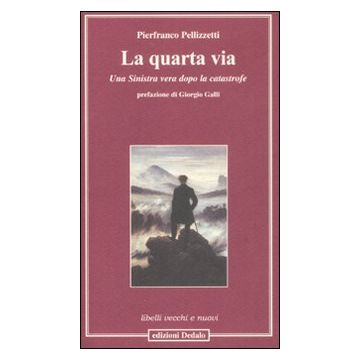 La quarta via. Una sinistra vera dopo la catastrofe
