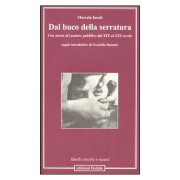 Dal buco della serratura. Una storia del pudore pubblico dal XIX al XXI secolo