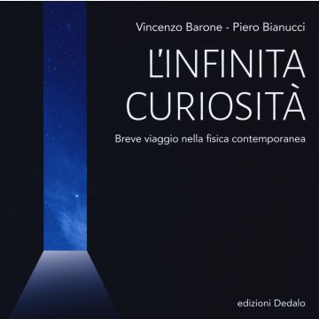 L'infinita curiosità. Breve viaggio nella fisica contemporanea