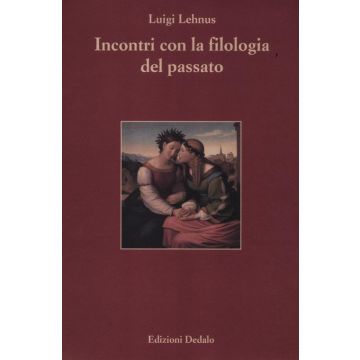 Incontri con la filologia del passato