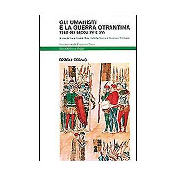Gli umanisti e la guerra otrantina. Testi dei secoli XV e XVI