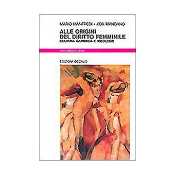 Alle origini del diritto femminile. Cultura giuridica e ideologie