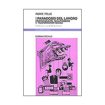I paradossi del lavoro. Professionalità, qualificazione e trasformazioni sociali