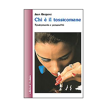 Chi è il tossicomane. Tossicomania e personalità