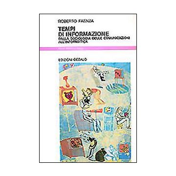 Tempi di informazione. Dalla sociologia delle comunicazioni all'informatica