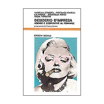 Desiderio d'impresa. Aziende e cooperative al femminile