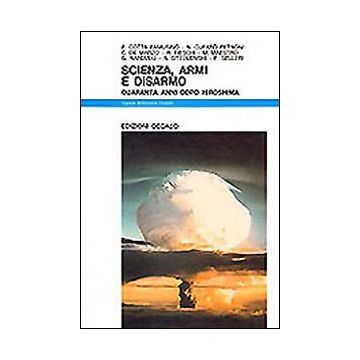 Scienza, armi e disarmo. Quarant'anni dopo Hiroshima