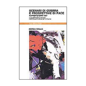 Scenari di guerra e prospettive di pace. Rapporto Sipri 1987