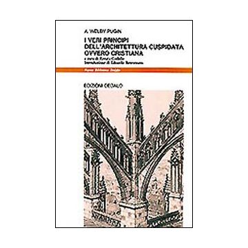 I veri principi dell'architettura cuspidata ovvero cristiana