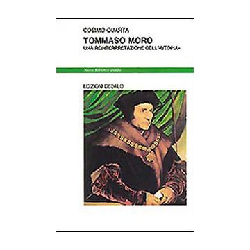 Tommaso Moro. Una reinterpretazione dell'«Utopia»