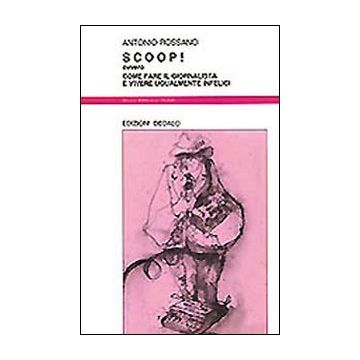 Scoop! Ovvero come fare il giornalista e vivere ugualmente infelici