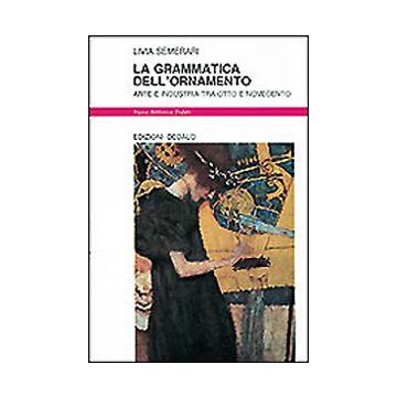 La grammatica dell'ornamento. Arte e industria tra Otto e Novecento
