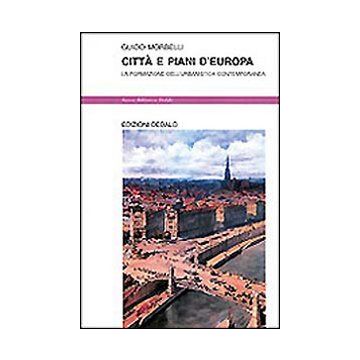 Città e piani d'Europa. La formazione dell'urbanistica contemporanea