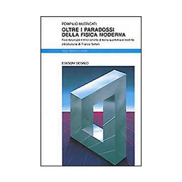 Oltre i paradossi della fisica moderna. Fisici italiani per il rinnovamento di teoria quantistica e relatività