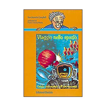 Viaggio nello spazio. Guida essenziale all'astronomia