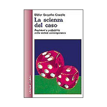 La scienza del caso. Previsioni e probabilità nella società contemporanea