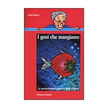 I geni che mangiamo. La manipolazione genetica degli alimenti