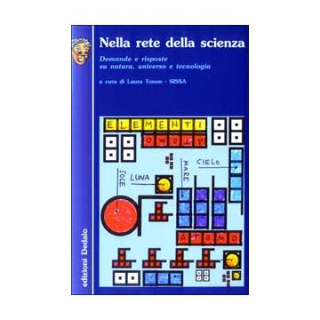 Nella rete della scienza. Domande e risposte su natura, universo e tecnologia