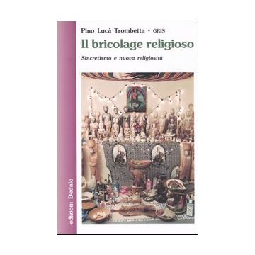 Il bricolage religioso. Sincretismo e nuova religiosità
